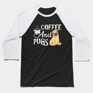 Coffee and pugs Baseball T-Shirt